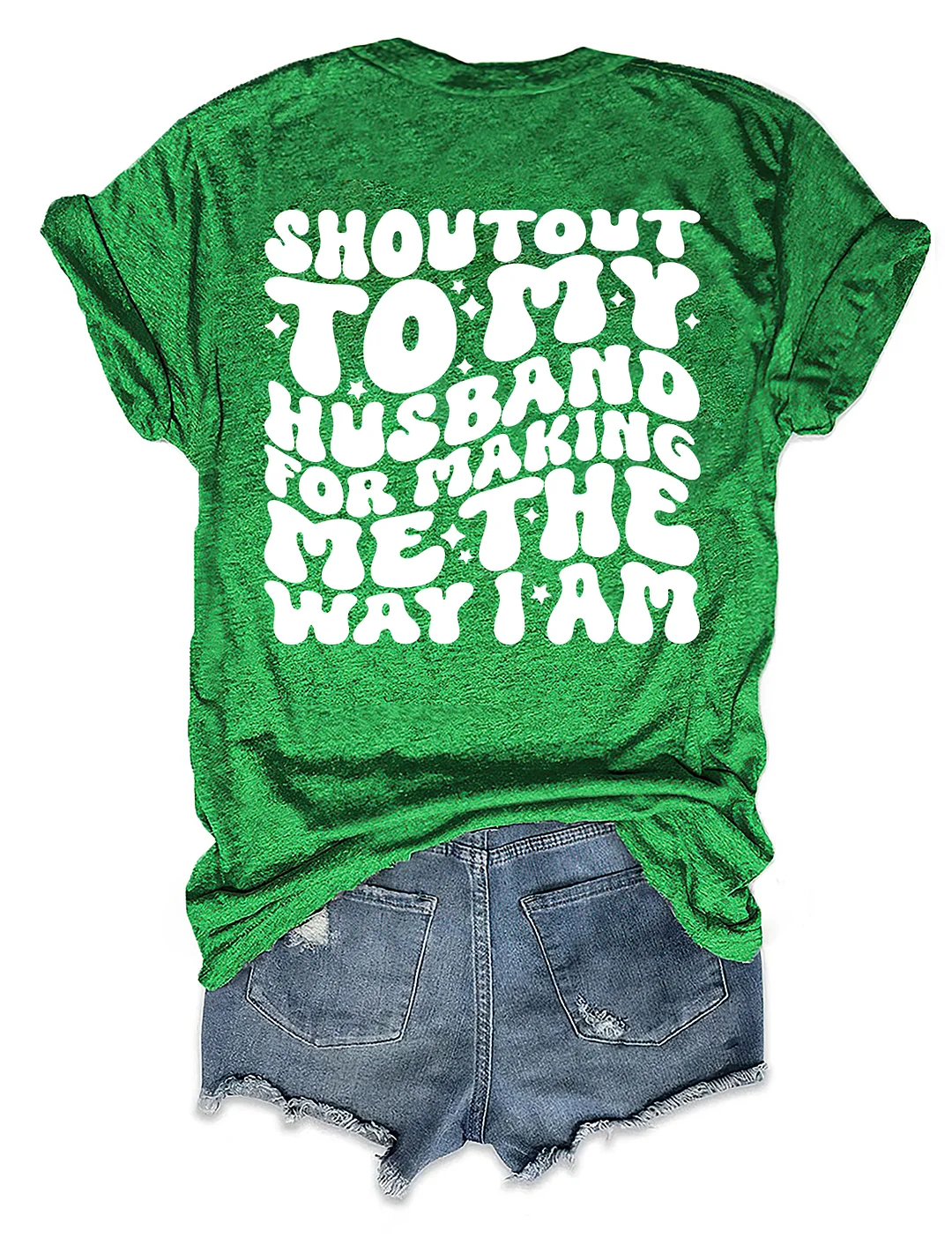 Shoutout To My Husband For Making Me The Way I Am T-Shirt