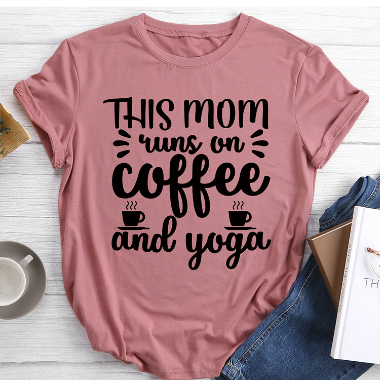 This Mom Runs On Coffee And Yoga T-Shirt Tee