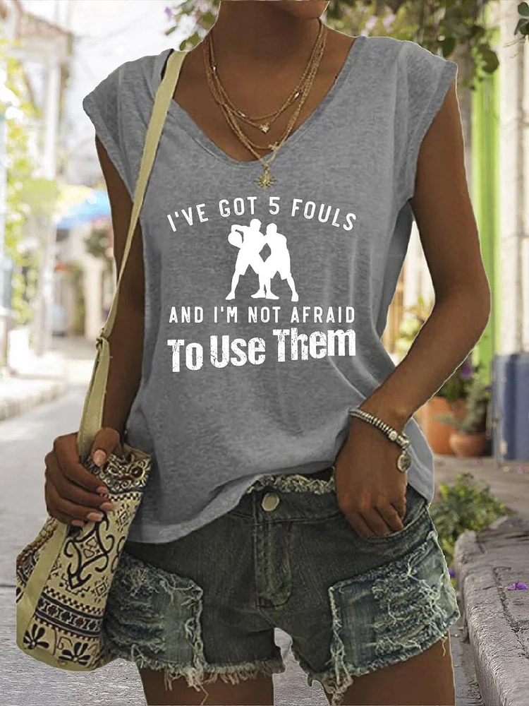 I‘ve got 5 fouls and I’m not afraid to used them V Neck T-shirt Tees-Annaletters