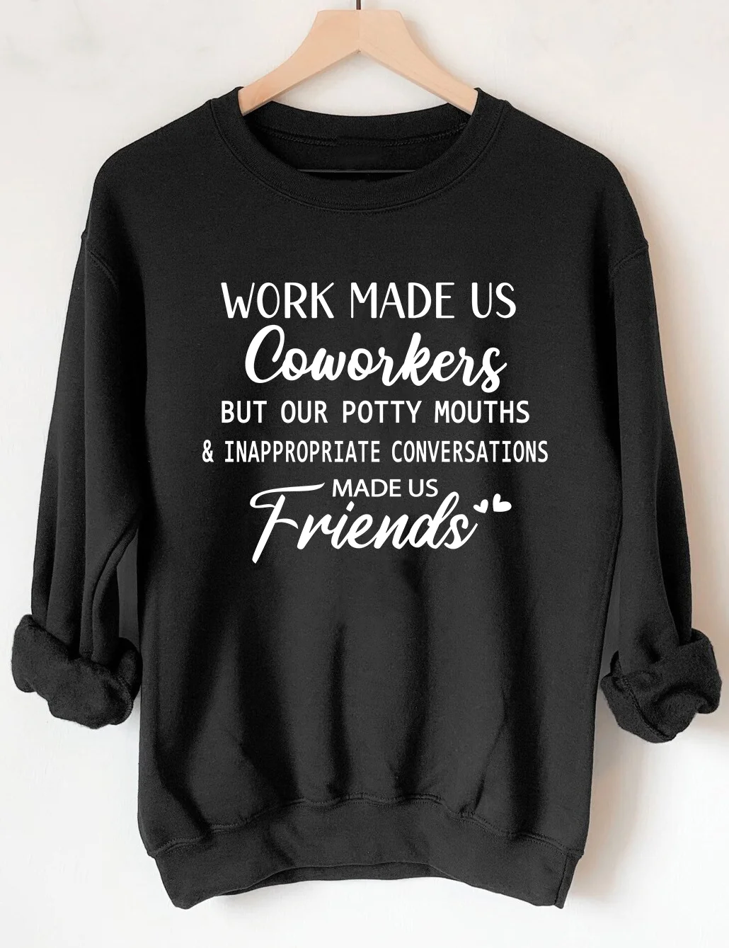 Work Made Us Coworkers Friends Sweatshirt