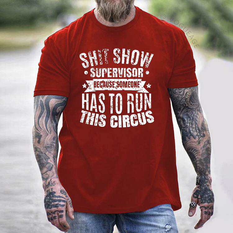 Shit Show Supervisor Because Someone Has To Run This Circus T-shirt
