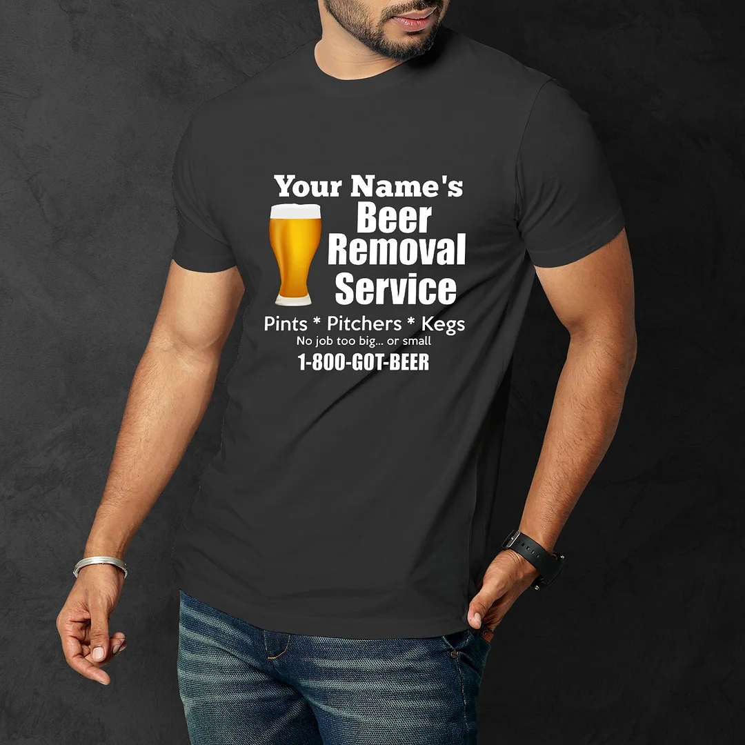 Funny Graphic Dad T-shirts Beer shirt, Funny Quote shirt, Father's Day shirt, Personalized shirt, Beer Removal service T-shirt Km2905