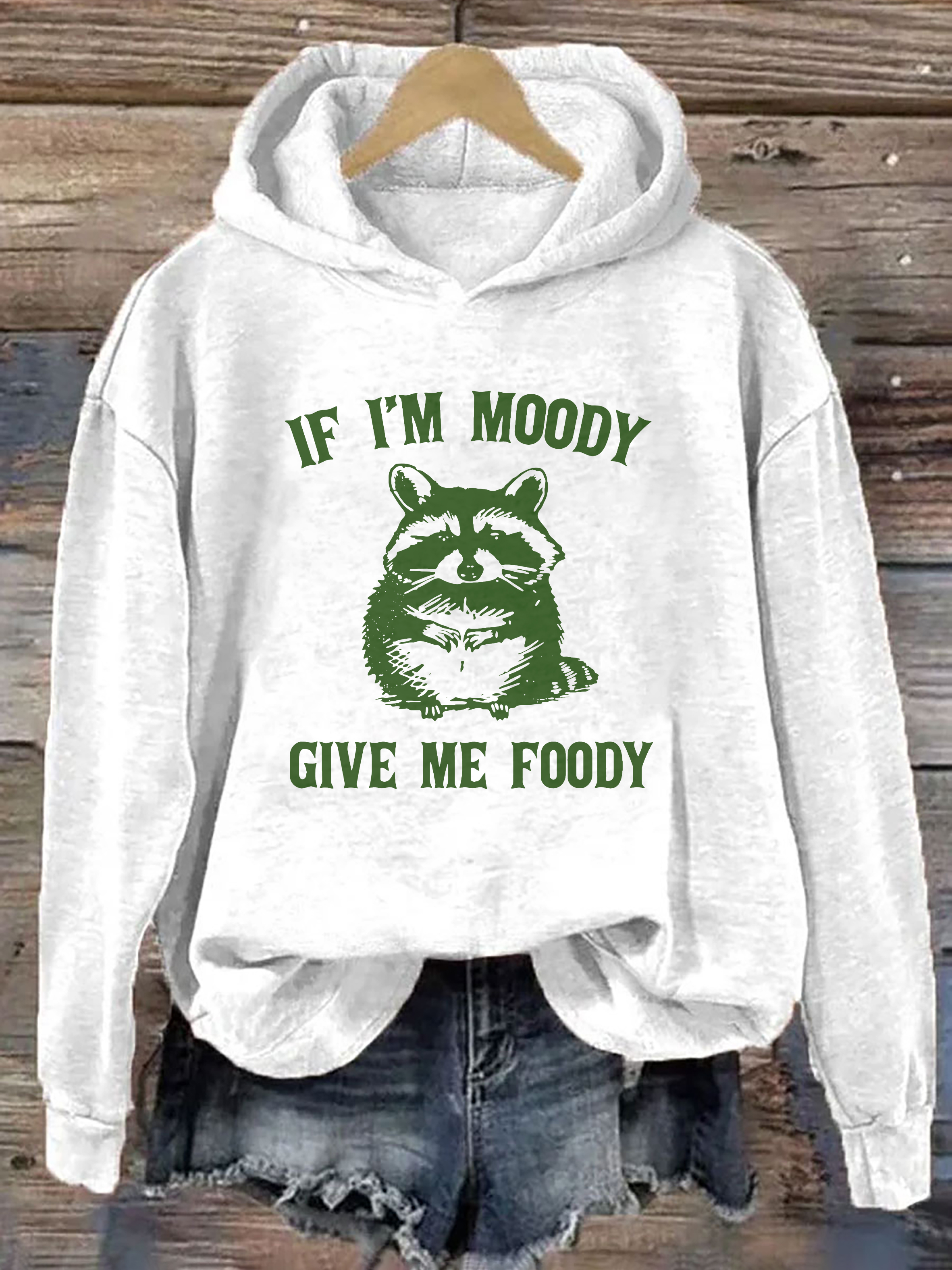 If I'm Moody Give Me Foody Hoodie