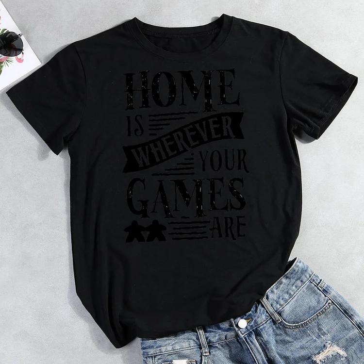 Home is Wherever Your Games Are  Round Neck T-shirt