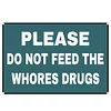 Warning Please Do Not Feed The Whores Drugs - Vintage Metal Signs(12*16Inch) - Warning