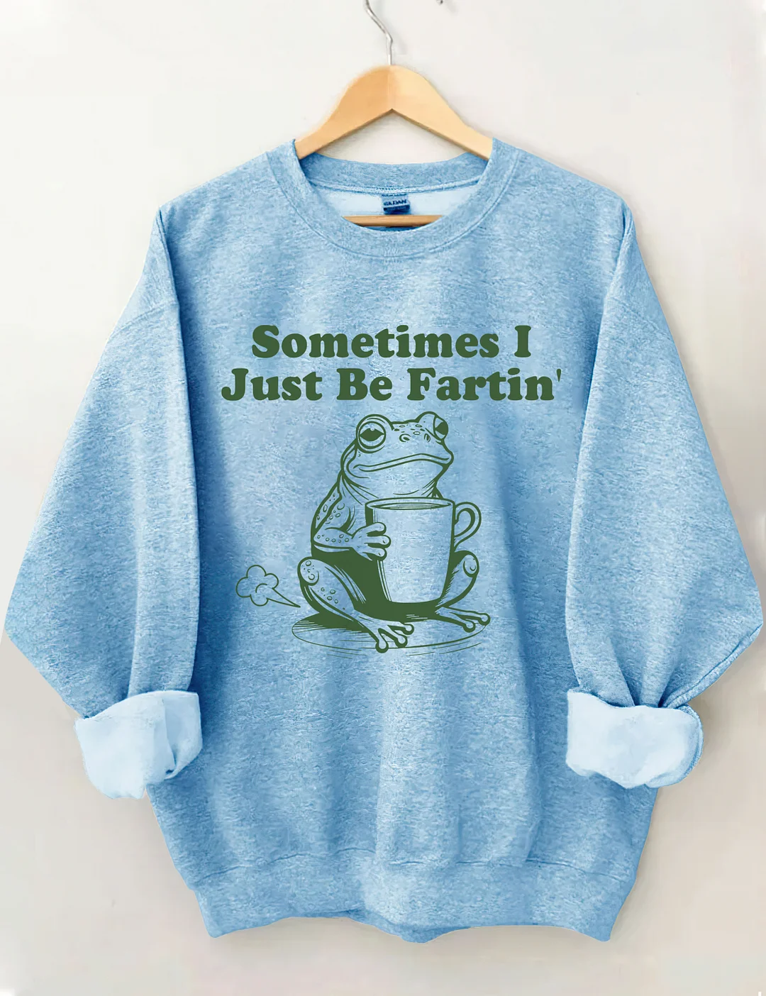 Sometimes I Just Be Fartin Sweatshirt
