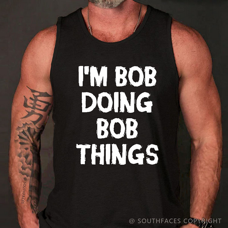 I'm Bob Doing Bob Things Funny Men's Tank Top