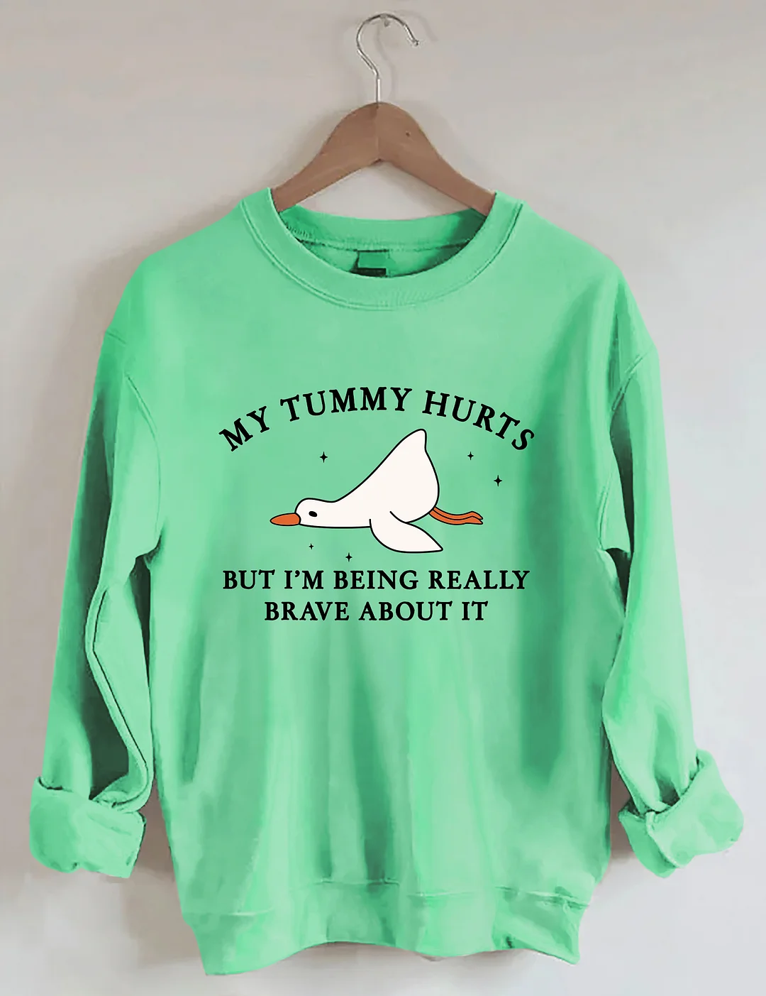 My Tummy Hurts But I'm Being Really Brave About It Sweatshirt