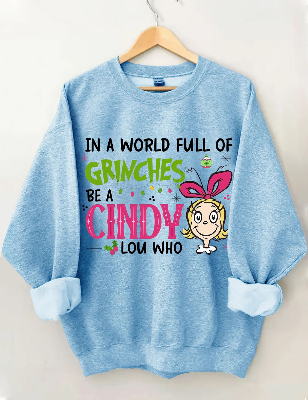 In A World Full Of Grinches Be A Cindy Lou Who Sweatshirt