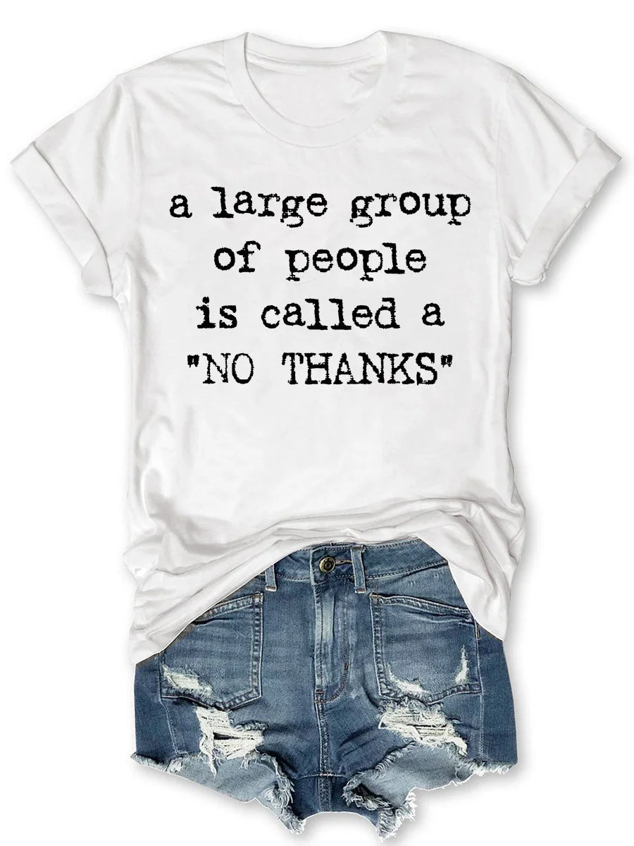 A large Group Of People Is Called A "No Thanks" T-shirt