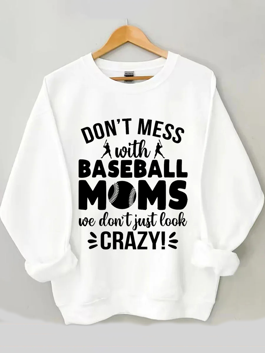 Don't Mess with Baseball Moms Sweatshirt