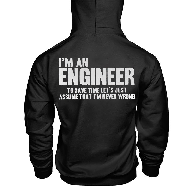 I'm An Engineer To Save Time Let's Just Assume That I'm Never Wrong Hoodie WOLVES