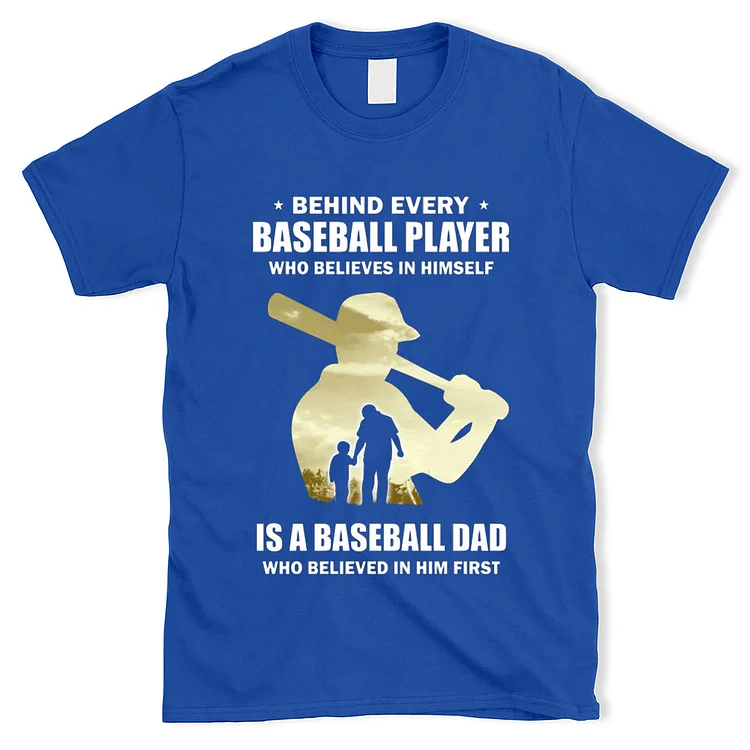 Behind Every Baseball Player Is a Dad that Believes Shirt[personalized name blankets][custom name blankets]