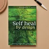 Self Heal by Design The Science and Practice of Self-Healing By Barbara O Neill