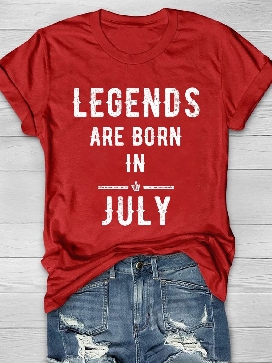 Legends Are Born in July Print Short Sleeve T-Shirt