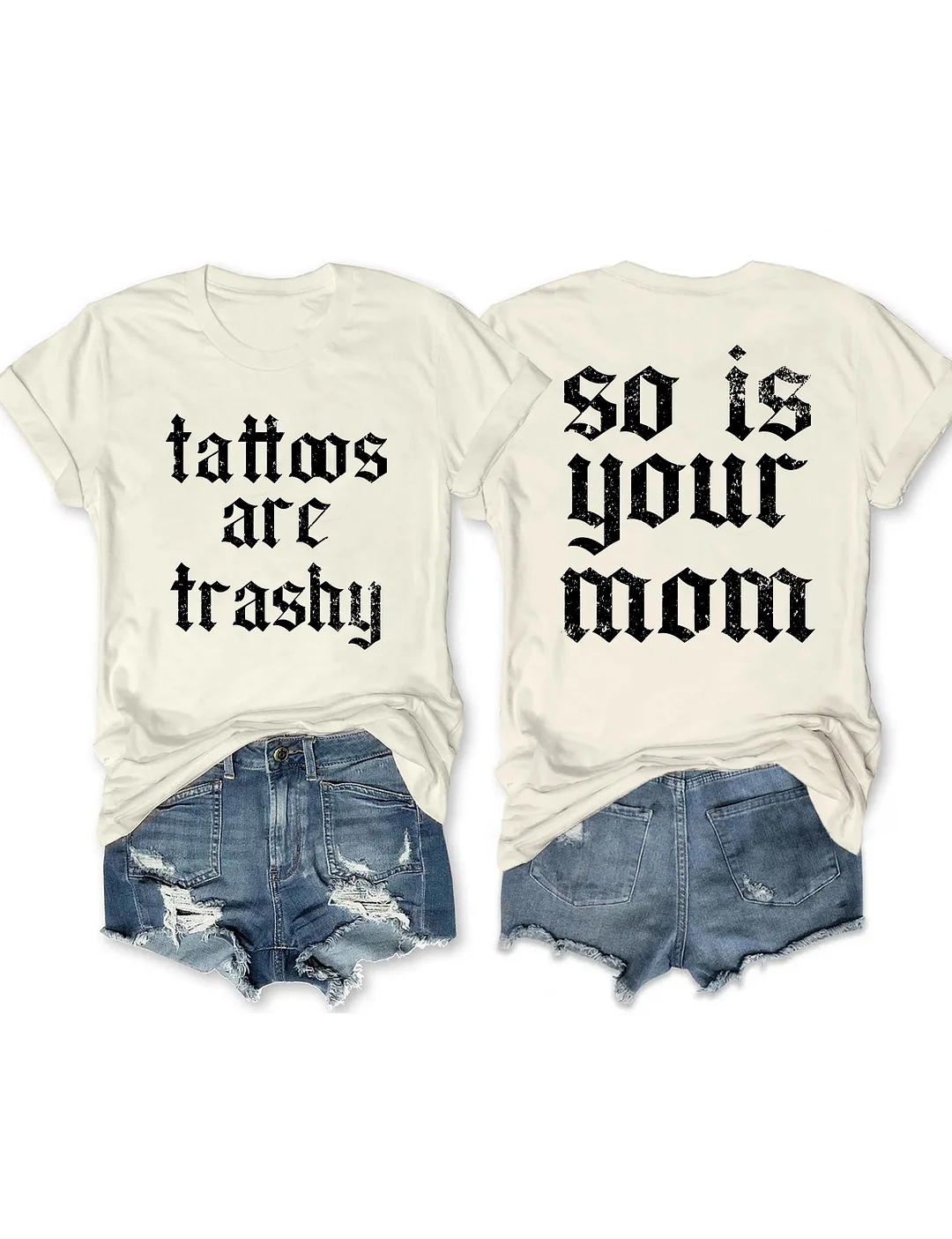 Tattoos Are Trashy So Is Your Mom Funny Tattoo Lover T-shirt