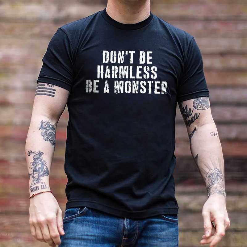Livereid Don't Be Harmless Be A Monster Printed Men's T-shirt - Livereid