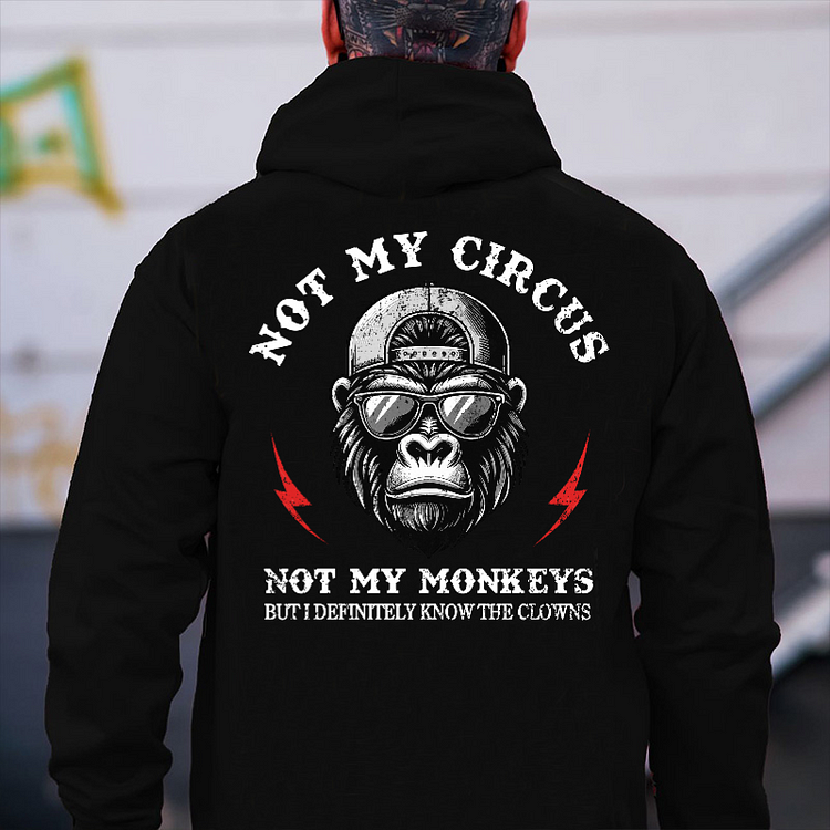Not My Circus Not My Monkeys But I Definitely Know The Clowns  Hoodie