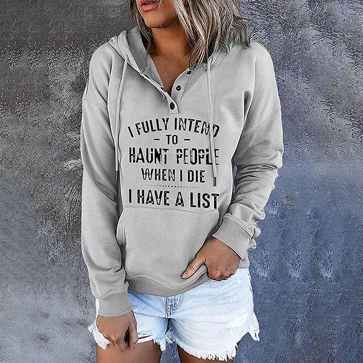 Comstylish I Fully Intend To Haunt People When I Die I Have A List Printed Long Sleeve Hoodie