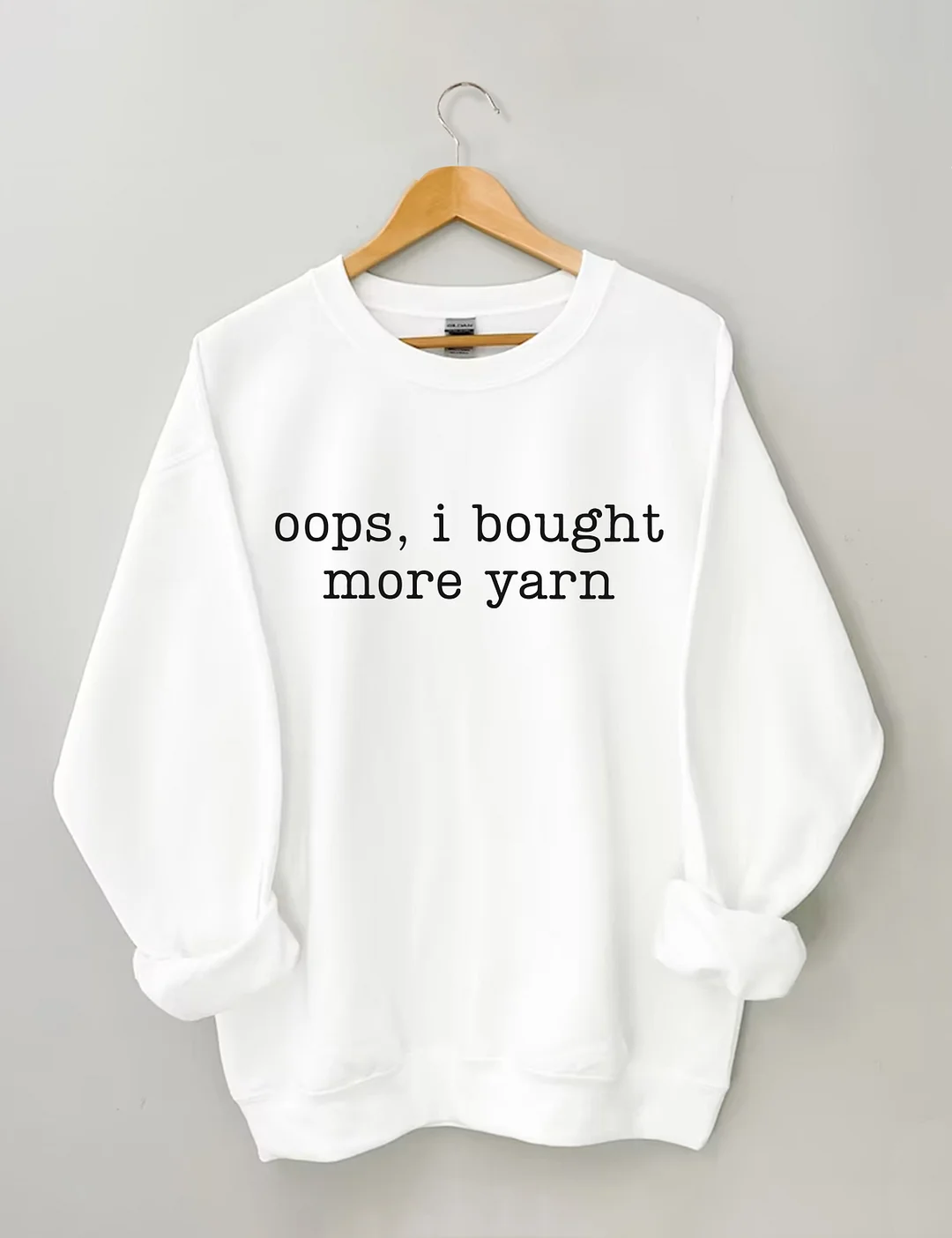 Oops I Bought More Yarn Sweatshirt