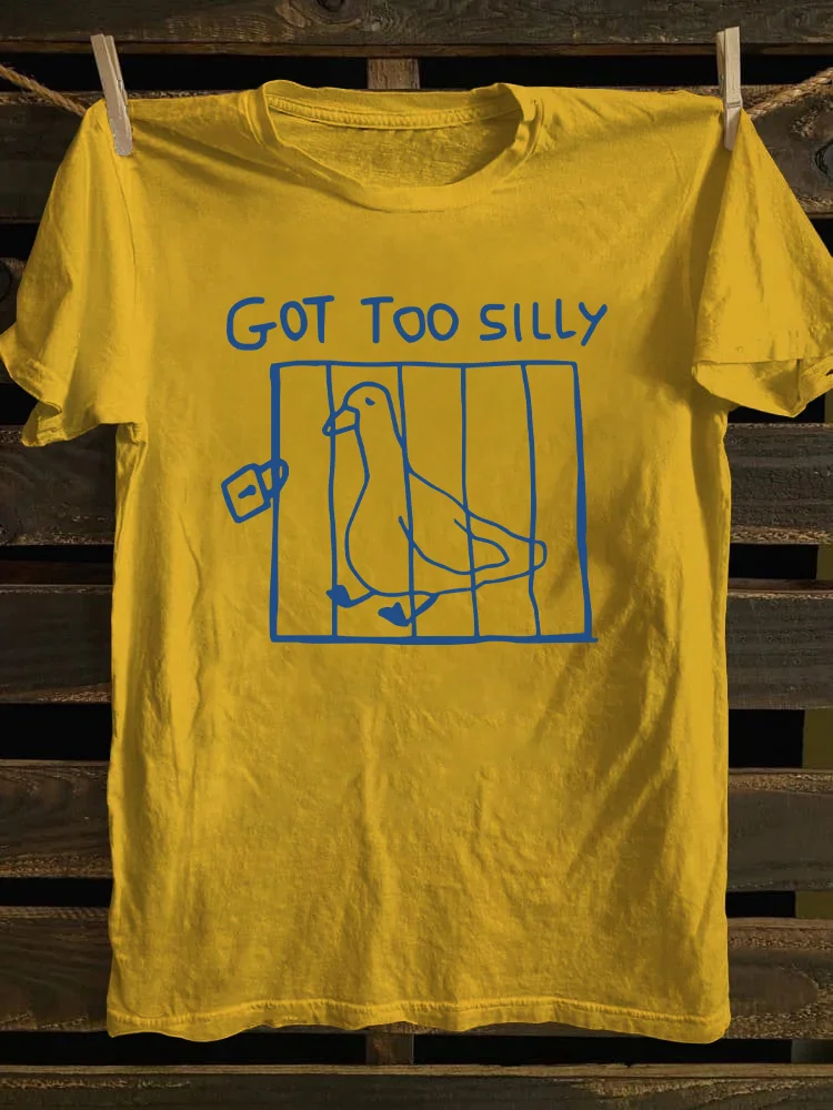 Got Too Silly T-shirt