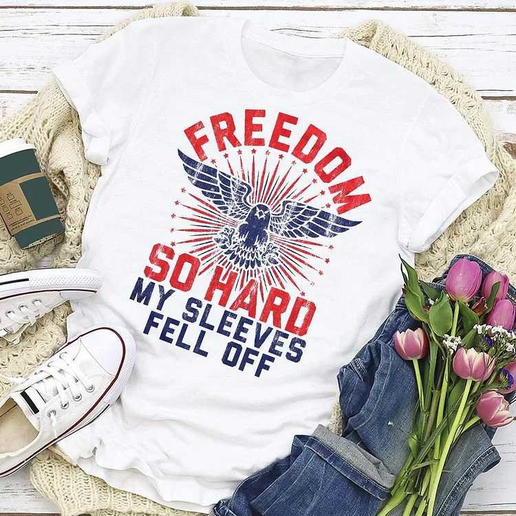 Freedom So Hard, Sleeves Fell Off T-shirt Tee --Annaletters