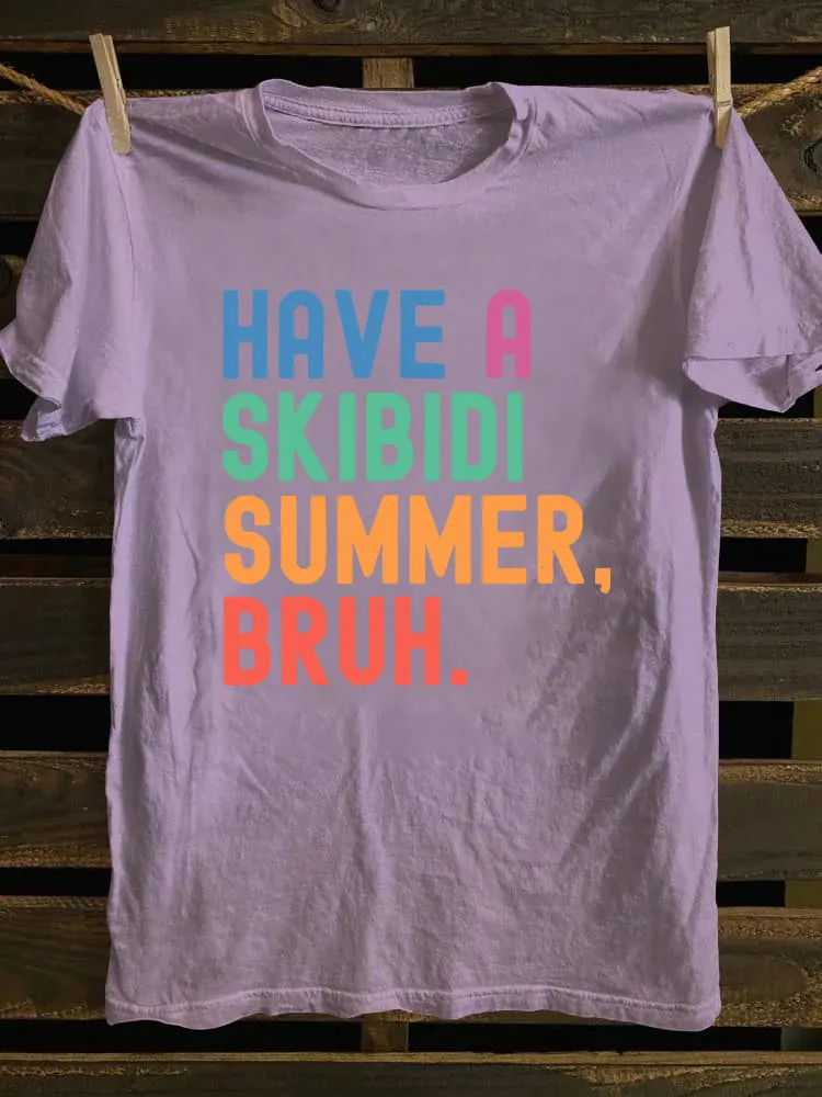 Have A Skibidi Summer Bruh T-shirt