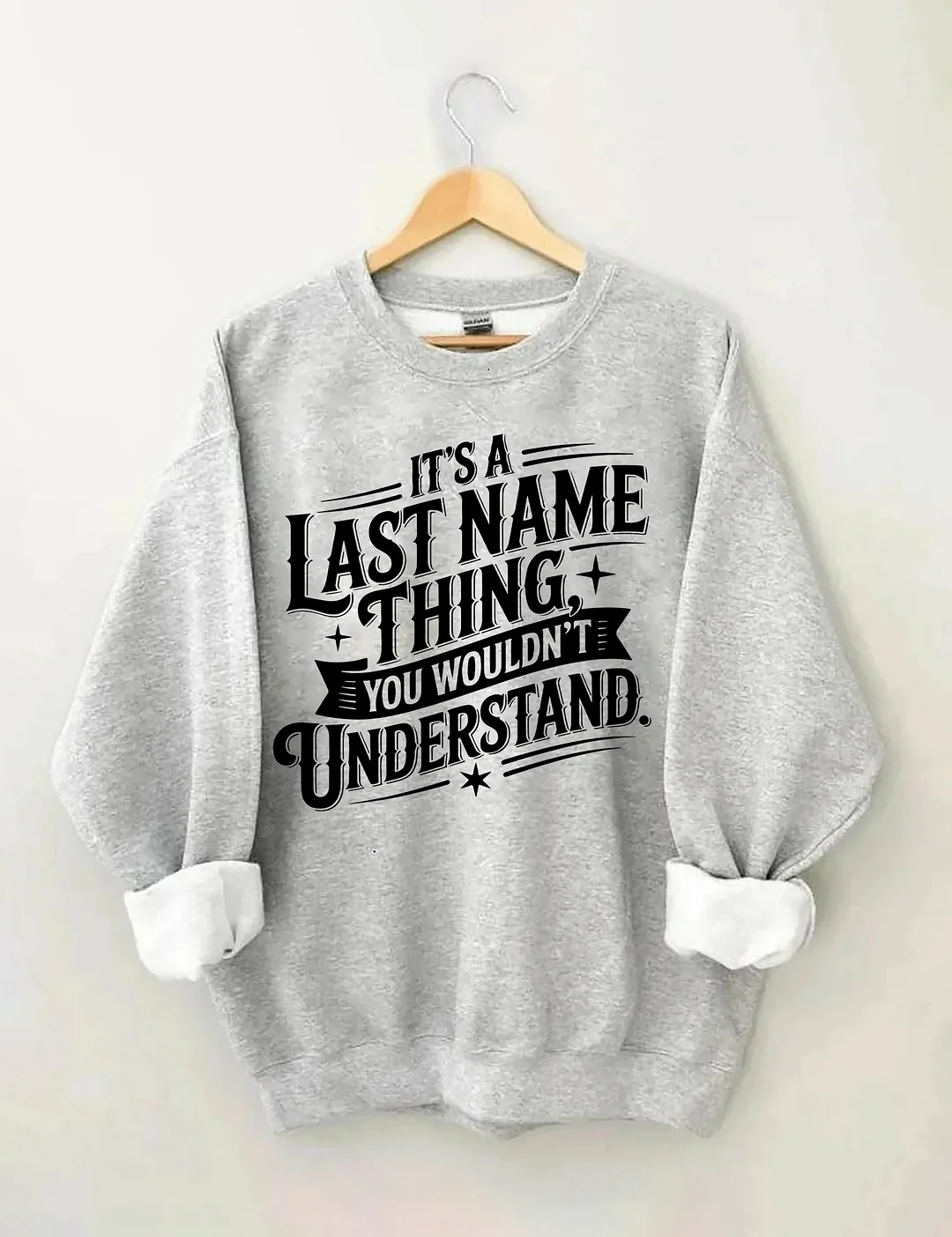 It’s A Last Name Thing Sweatshirt