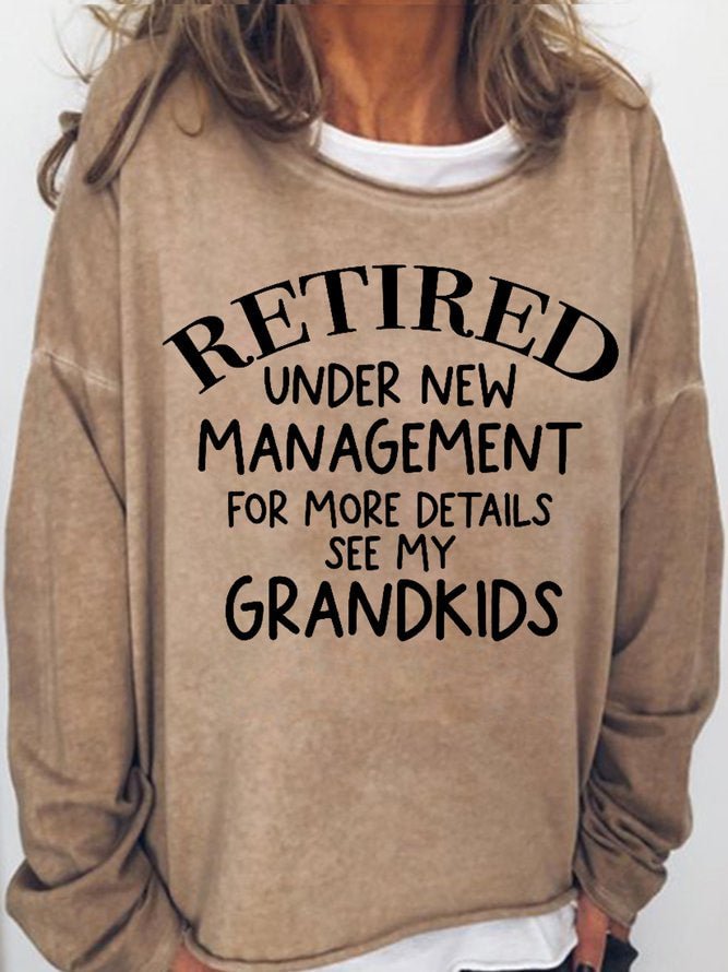Long Sleeve Crew Neck Retired Under New Management For More Details See My Grandkids Casual Sweatshirt