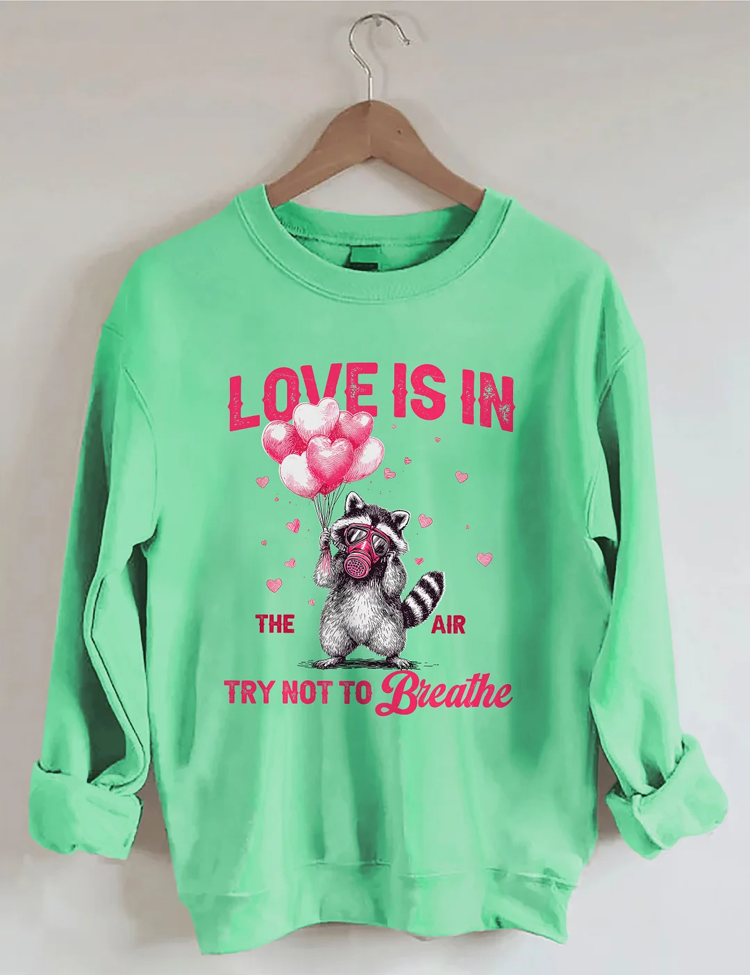Love Is In The Air Try Not To Breathe Sweatshirt