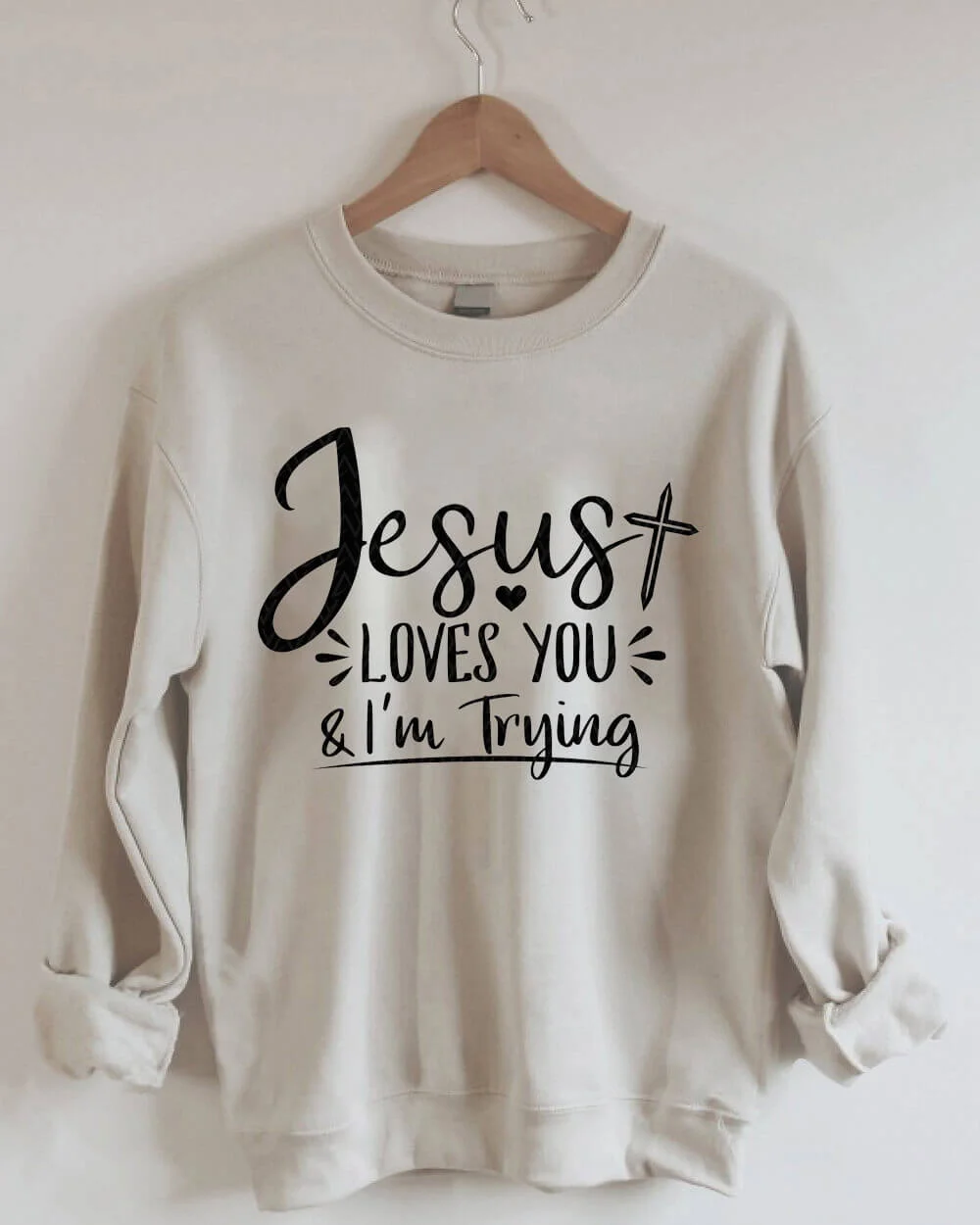 Jesus Loves You I'm Trying Sweatshirt