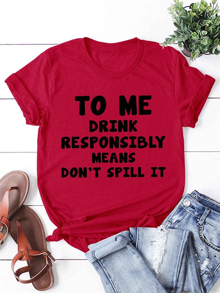 Bestdealfriday To Me Drink Responsibly Means T-Shirt