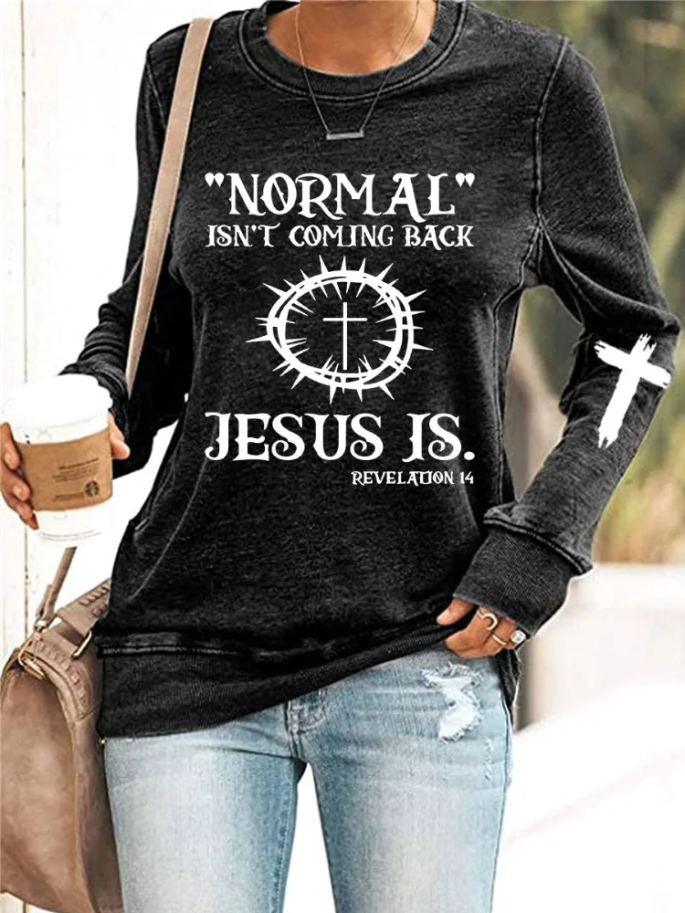 Vefave Normal Isn't Coming Back Jesus Is Crew Neck Sweatshirt