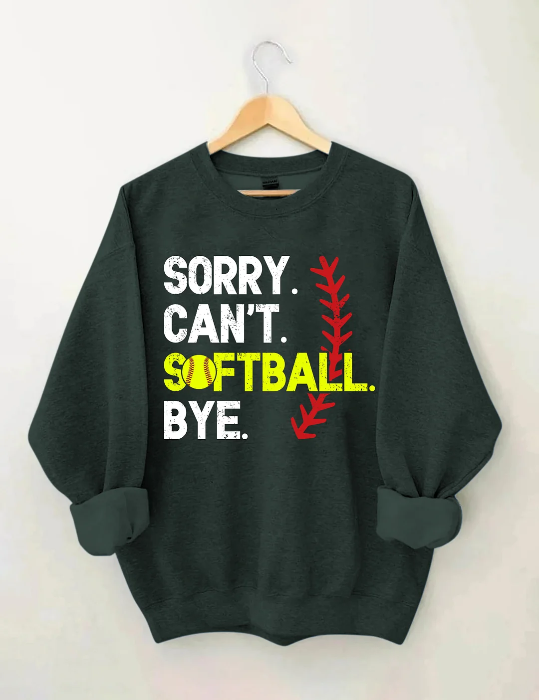 Sorry Can't Softball Bye Sweatshirt