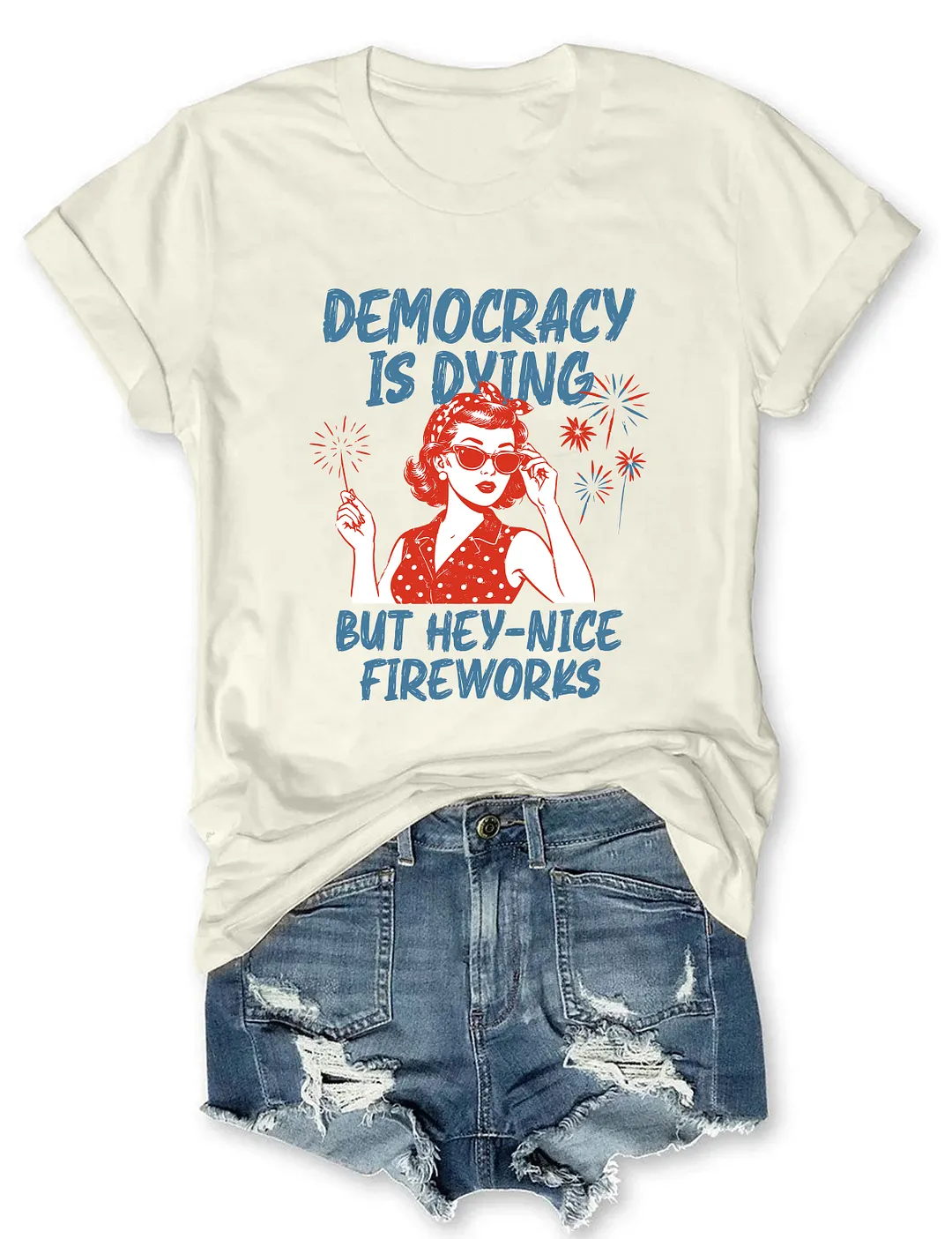 Democracy Is Dying But Hey Nice Fireworks T-shirt