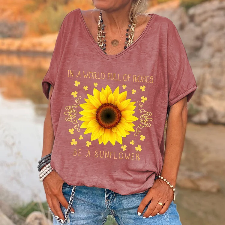 In A World Full Of Roses Be A Sunflower Printed V-neck Women's T-shirt