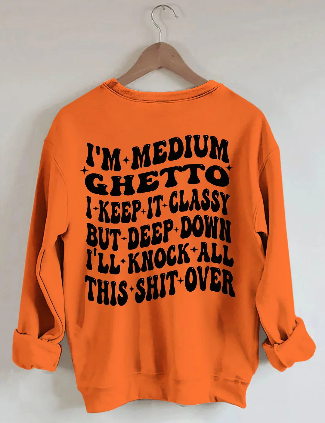 I’m Medium Ghetto Sweatshirt