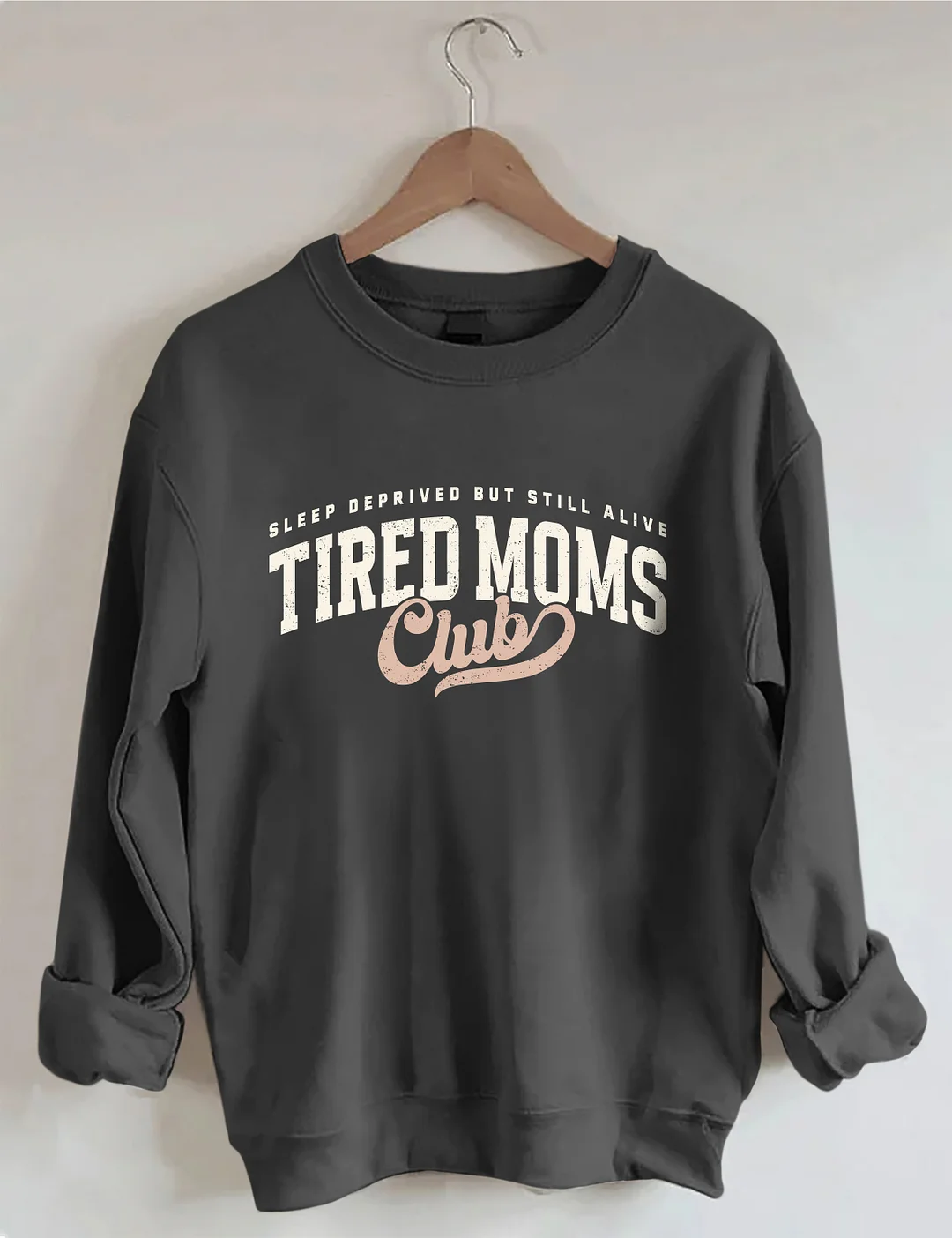 Tired Moms Club Sweatshirt