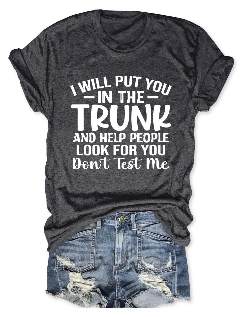 I Will Put You In A Trunk T-Shirt