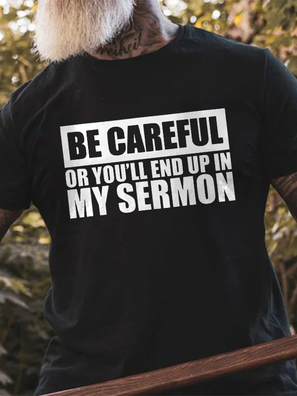 Be Careful Or You'll End Up In My Sermon Printed Men's T-shirt