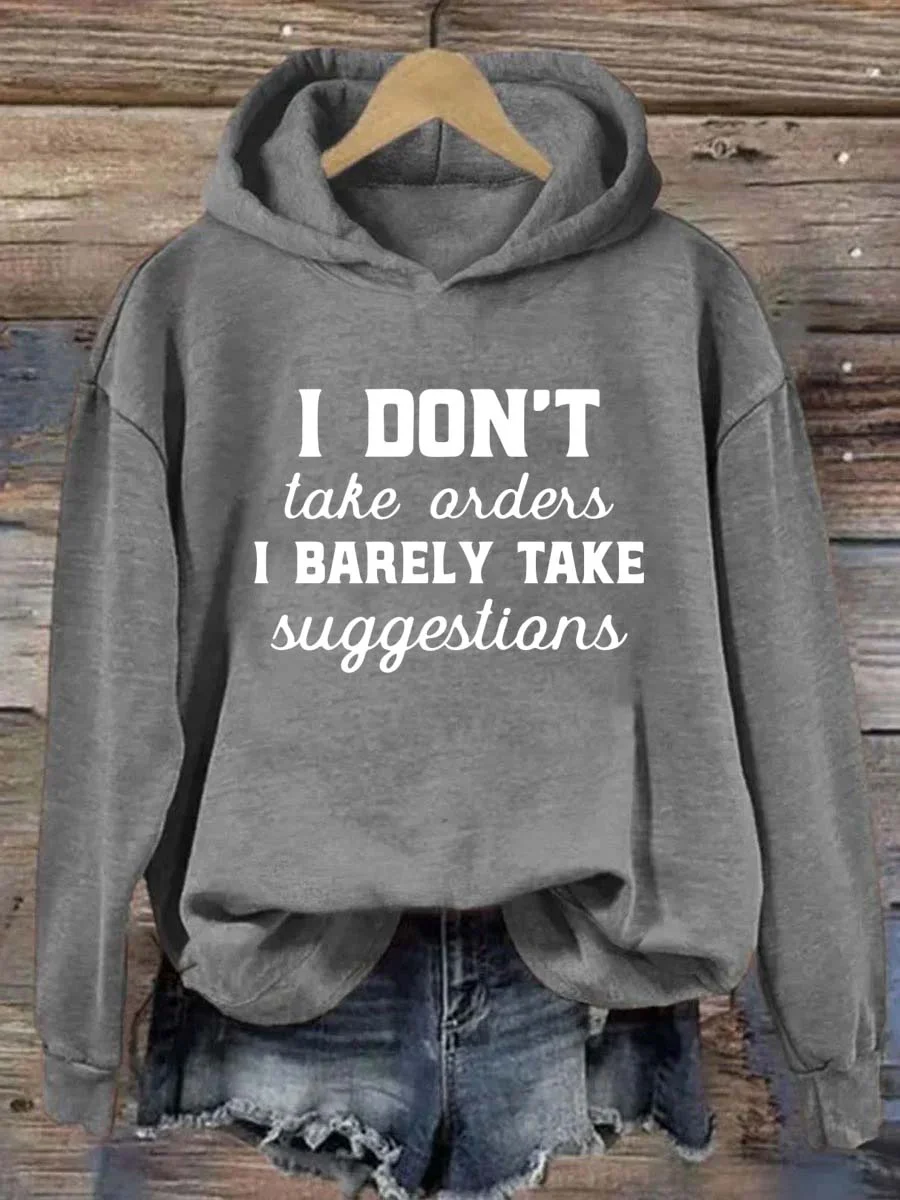 I Don't Take Orders I Barely Take Suggestions Hoodie