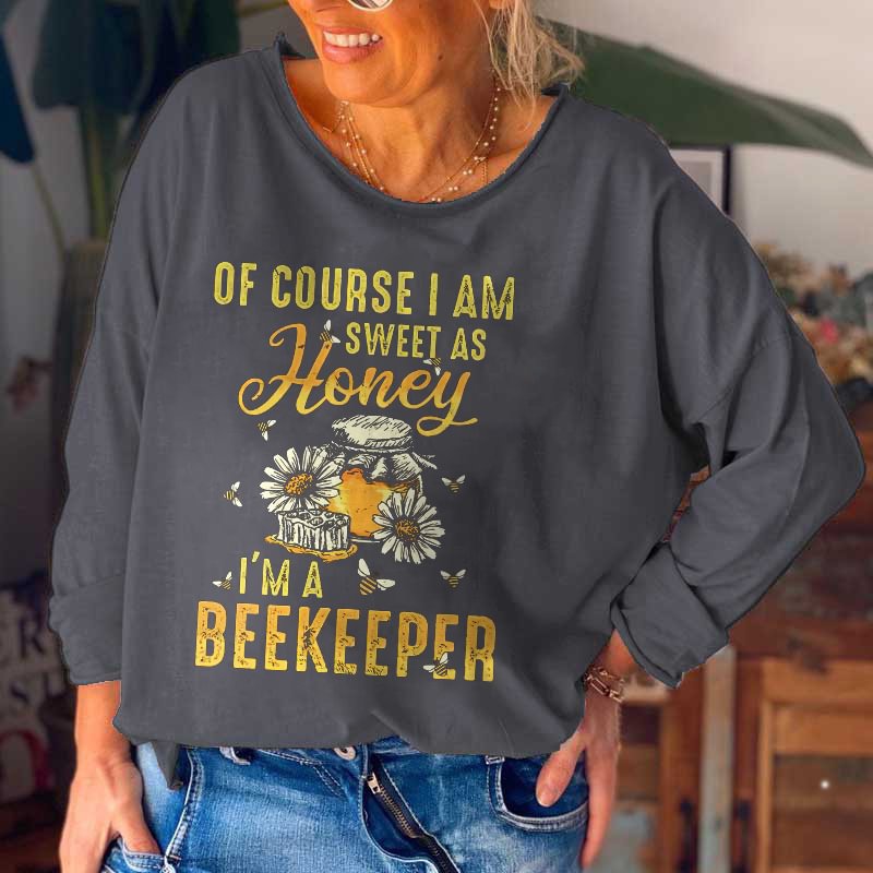 Of Course I Am Sweet As Honey T-shirt