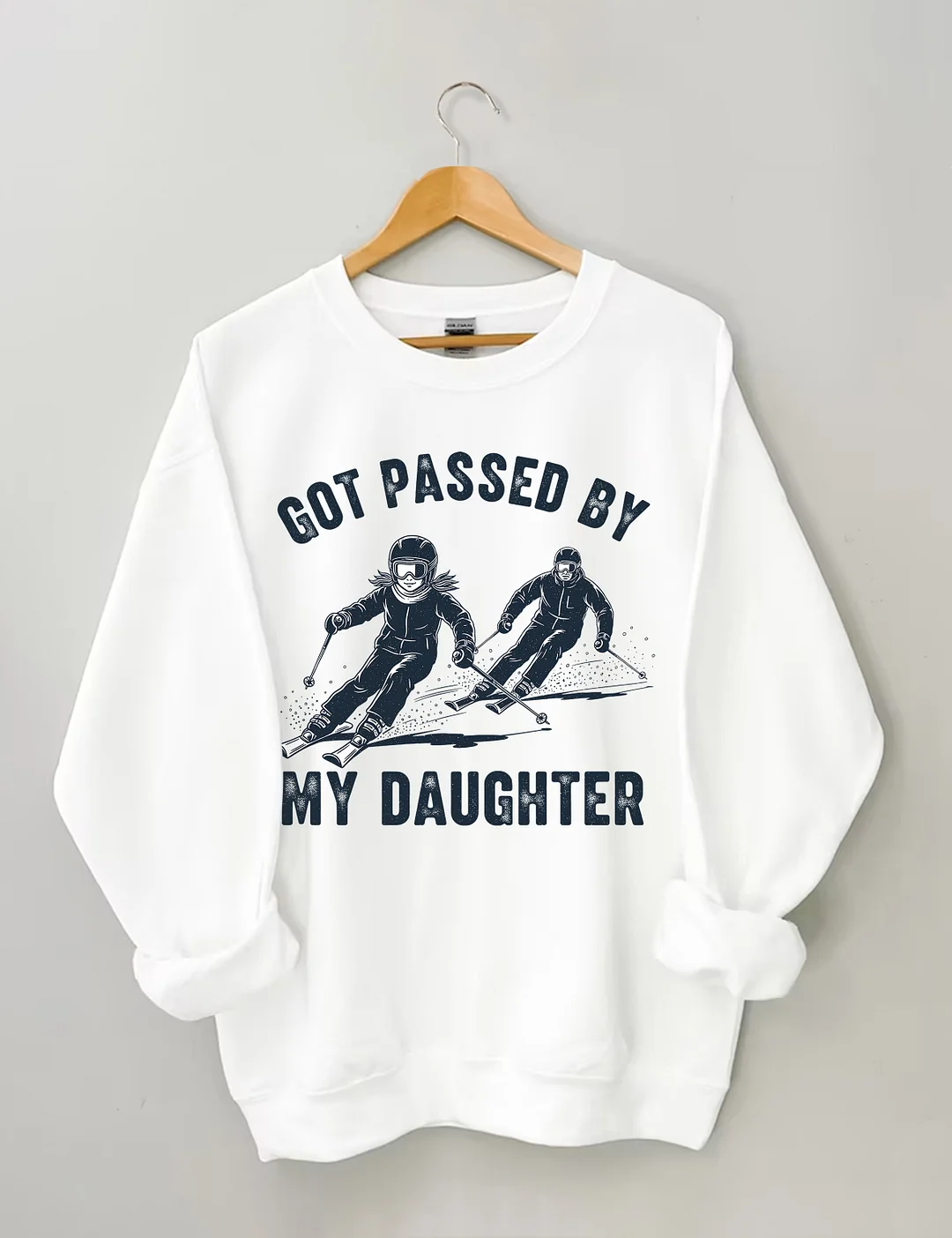 Got Passed By My Daughter Sweatshirt