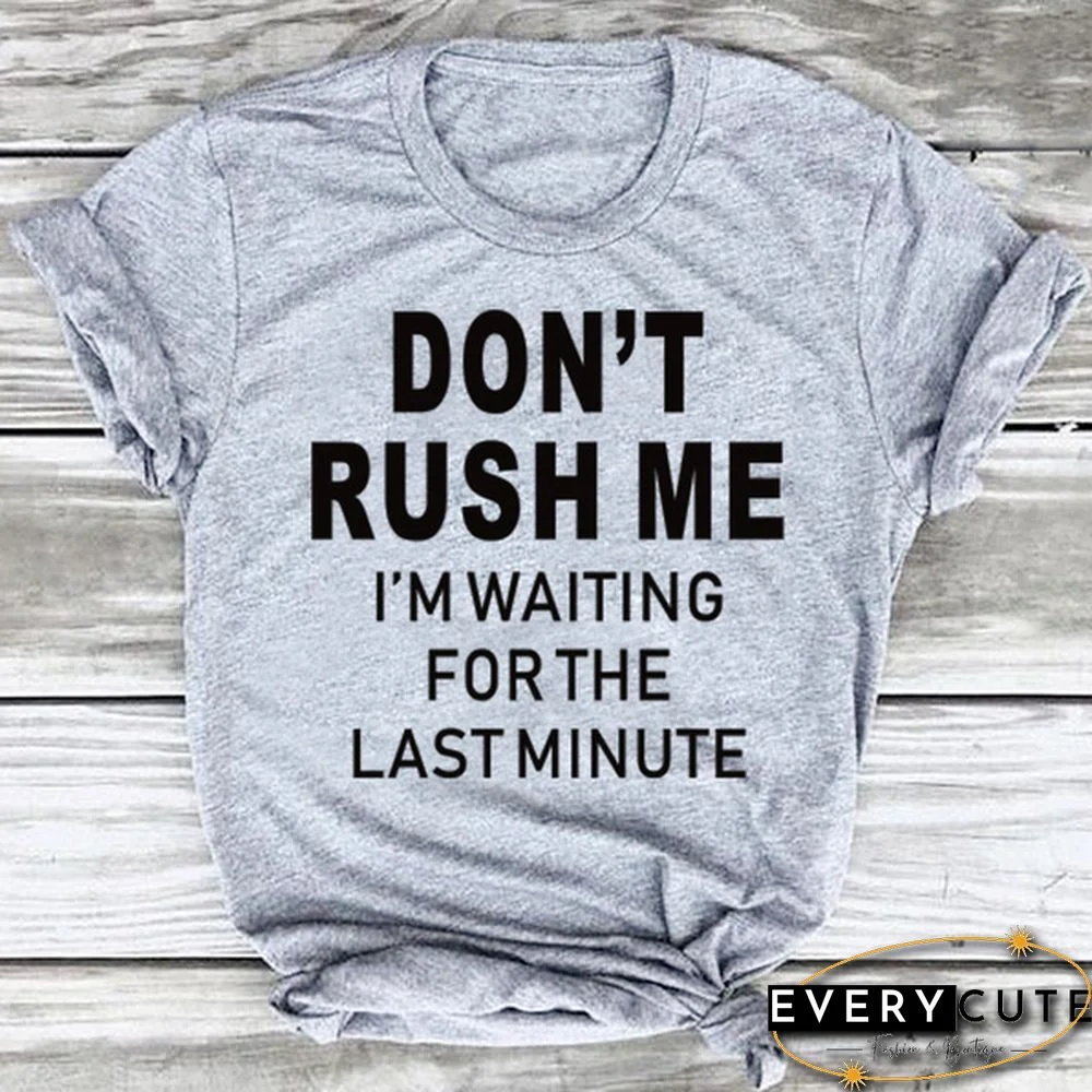Cotton Women Casual Summer Tshirts: "Don't Rush Me..." Women T-shirts Casual Tee Tops Summer Short Sleeve Female T Shirt Women Clothing