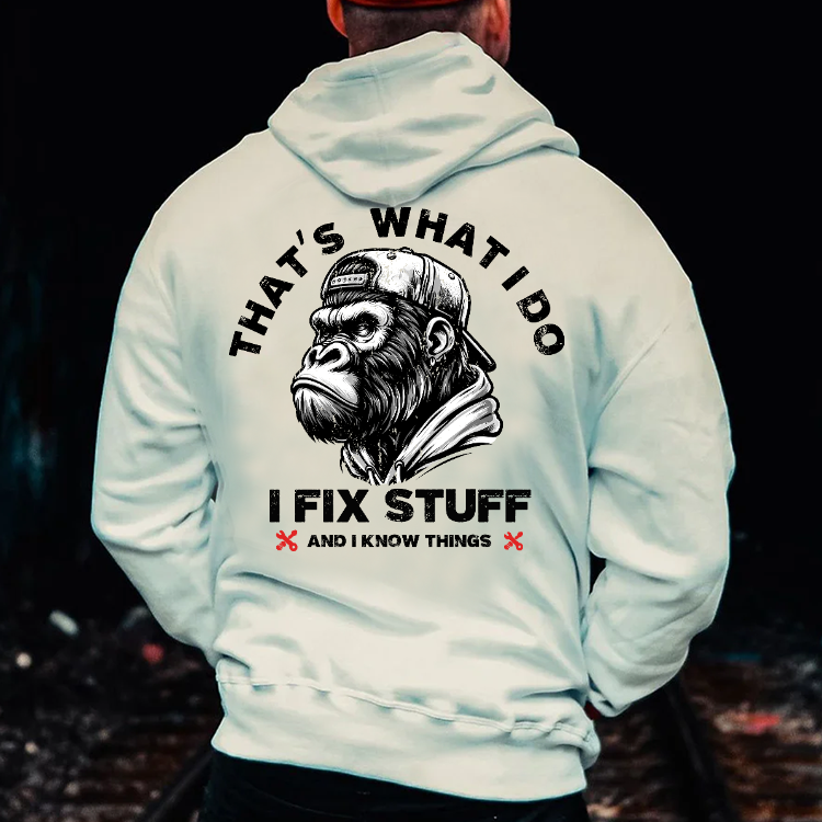 That's What I Do I Fix Stuff And I Know Things Hoodie