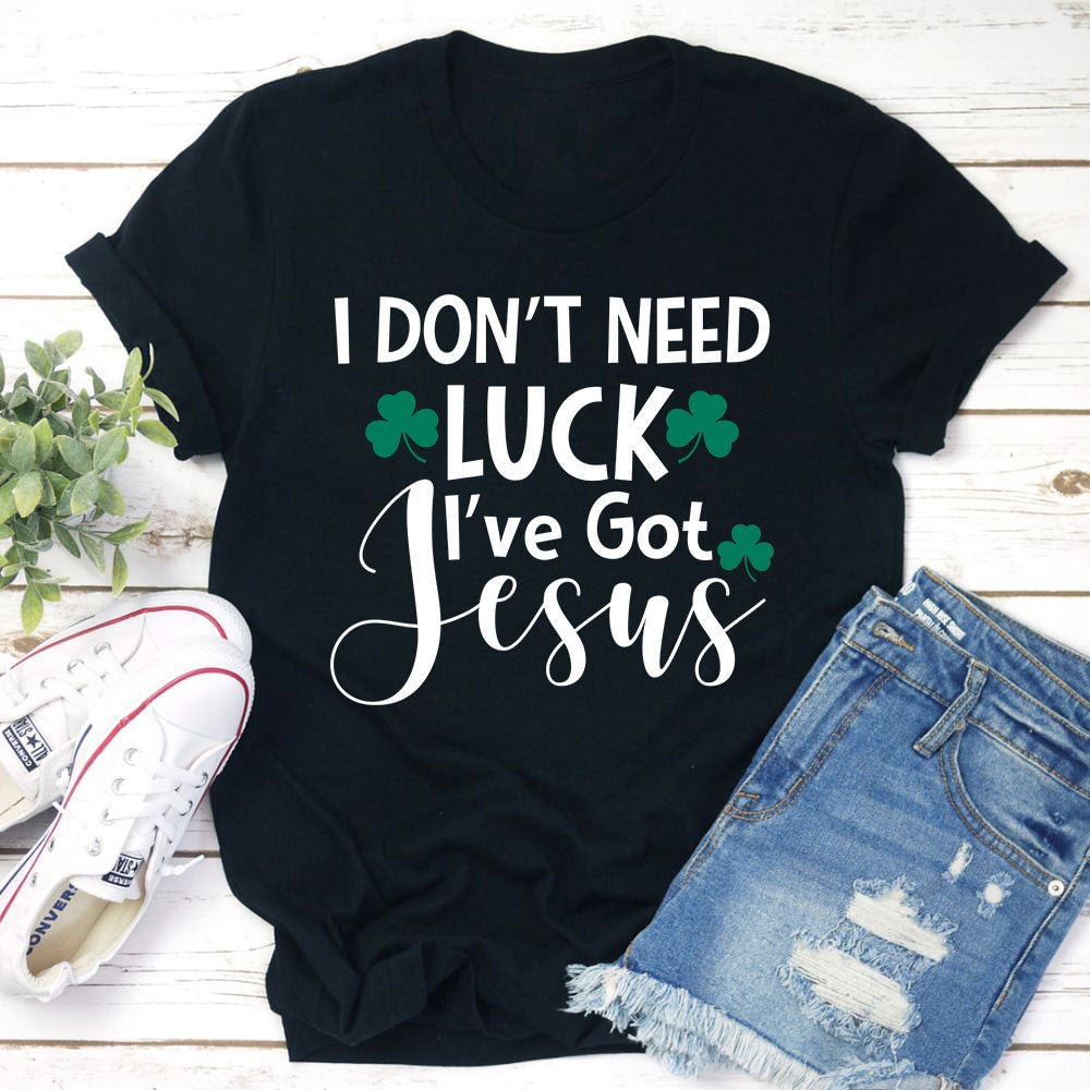 Graphic T-Shirts I Don't Need Luck T-Shirt