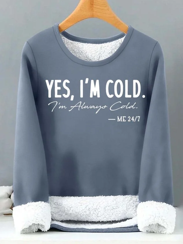 Women’s Yes I’m Cold I’m Always Cold Loose Text Letters Casual Sweatshirt socialshop