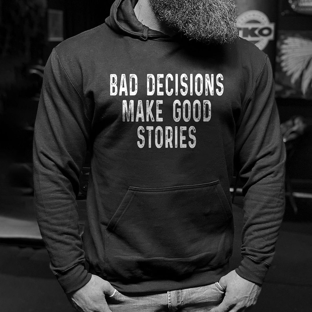 Livereid Bad Decisions Make Good Stories Printed Men's Hoodie - Livereid
