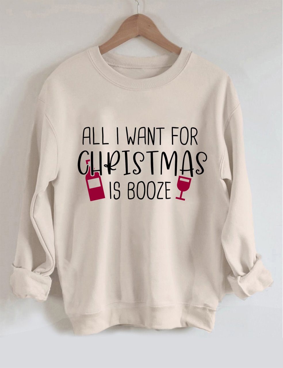 All I Want For Christmas Is Booze Sweatshirt