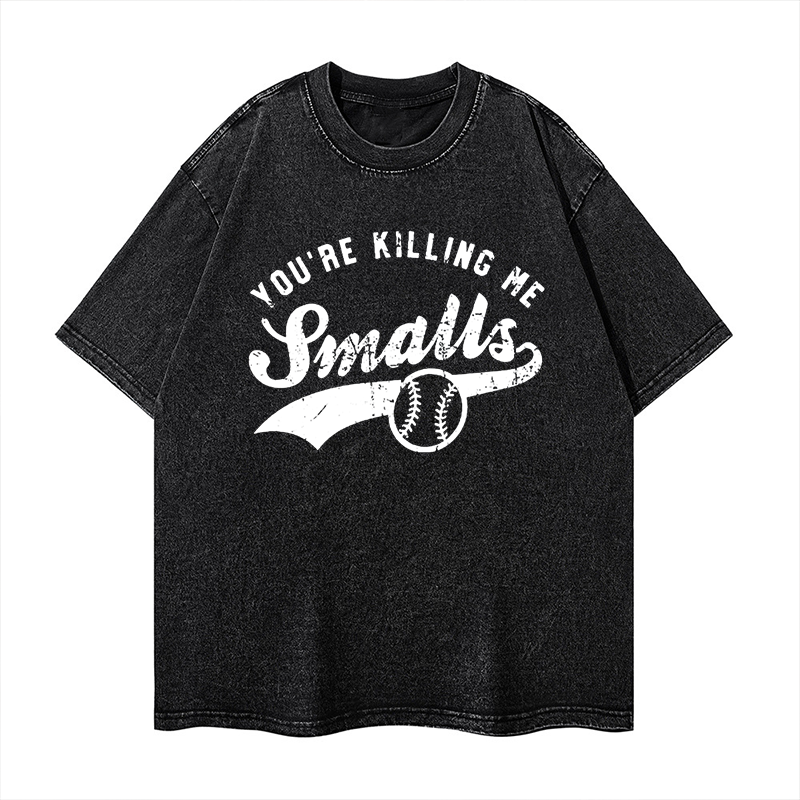 You're Killing Me Smalls Baseball Washed T-shirt ctolen